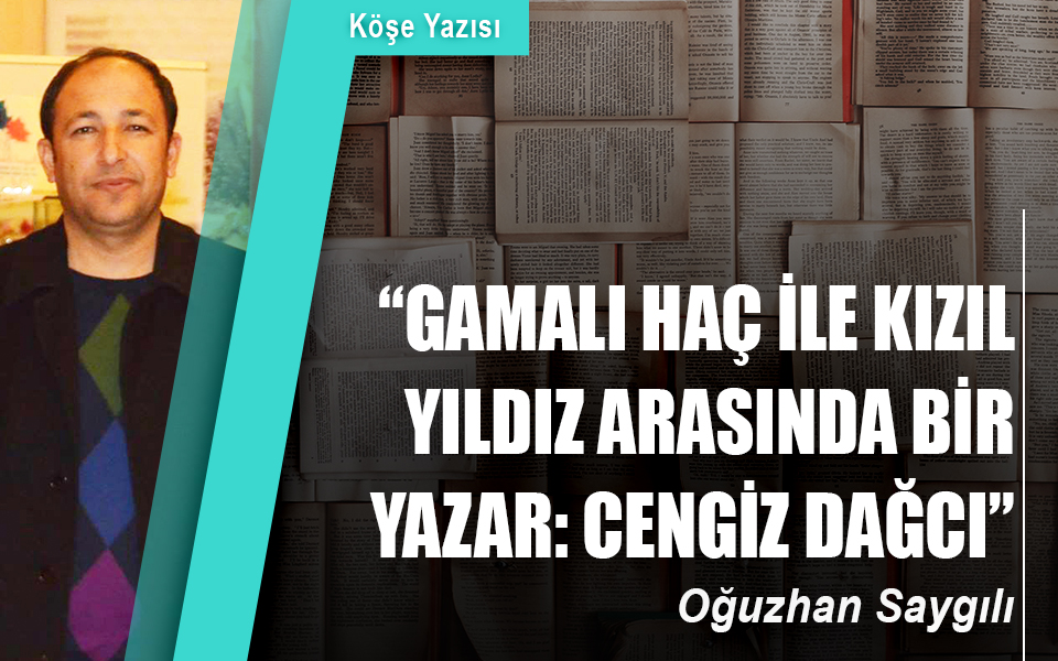 46279415  02.07.2018 Gamalı Haç İle Kızıl Yıldız Arasında Bir Yazar Cengiz Dağcı.jpg